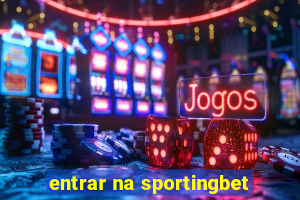 entrar na sportingbet